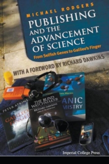 Publishing And The Advancement Of Science: From Selfish Genes To Galileo's Finger, Paperback / softback Book Publishing And The Advancement Of Science: From Selfish Genes To Galileo's Finger, Paperback / softback Book