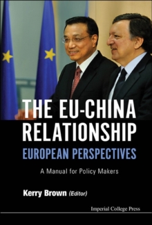 Eu-china Relationship, The: European Perspectives - A Manual For Policy Makers, Hardback Book Eu-china Relationship, The: European Perspectives - A Manual For Policy Makers, Hardback Book