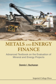 Metals And Energy Finance: Advanced Textbook On The Evaluation Of Mineral And Energy Projects, Paperback Book Metals And Energy Finance: Advanced Textbook On The Evaluation Of Mineral And Energy Projects, Paperback Book