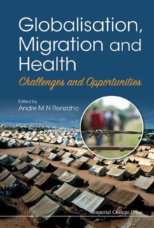 Globalisation, Migration And Health: Challenges And Opportunities, Hardback Book Globalisation, Migration And Health: Challenges And Opportunities, Hardback Book