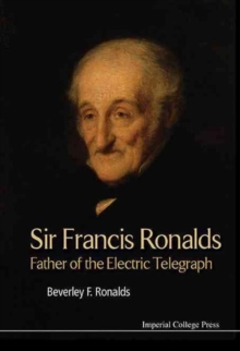 Sir Francis Ronalds: Father Of The Electric Telegraph, Hardback Book Sir Francis Ronalds: Father Of The Electric Telegraph, Hardback Book