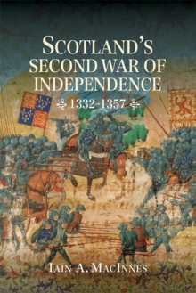 Scotland's Second War of Independence, 1332-1357, Hardback Book Scotland's Second War of Independence, 1332-1357, Hardback Book