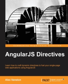 AngularJS Directives, Paperback / softback Book AngularJS Directives, Paperback / softback Book