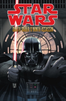Star Wars : Darth Vader & the Ninth Assassin, Hardback Book Star Wars : Darth Vader & the Ninth Assassin, Hardback Book