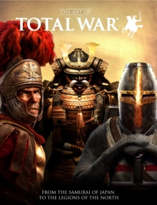 The Art of Total War : From the Samurai of Japan to the Legions of the North