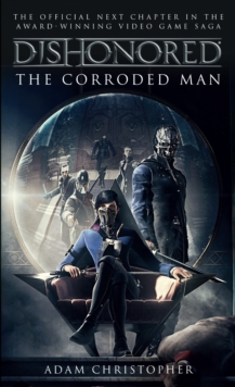 Dishonored : The Corroded Man, Paperback Book Dishonored : The Corroded Man, Paperback Book