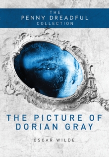 The Picture of Dorian Gray (The Penny Dreadful Collection)