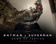 Batman v Superman: Dawn of Justice : The Art of the Film, Hardback Book Batman v Superman: Dawn of Justice : The Art of the Film, Hardback Book