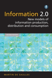 Information 2.0 : New models of information production, distribution and consumption