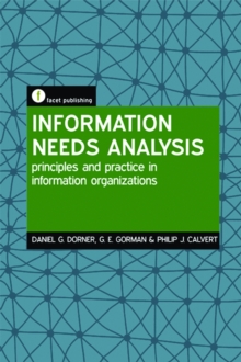 Information Needs Analysis : Principles and practice in information organizations