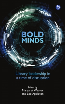 Bold Minds : Library leadership in a time of disruption