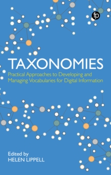 Taxonomies : Practical Approaches to Developing and Managing Vocabularies for Digital Information