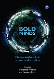 Bold Minds : Library leadership in a time of disruption