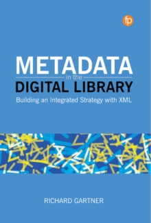 Metadata in the Digital Library : Building an Integrated Strategy with XML