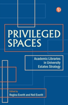 Privileged Spaces : Academic Libraries in University Estates Strategy