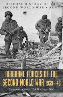 Airborne Forces of the Second World War 1939-1945 : Official History of