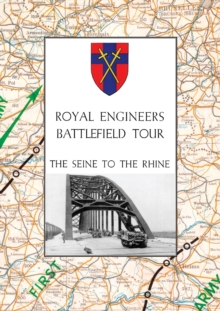 Royal Engineers Battlefield Tour : The Seine To The Rhine