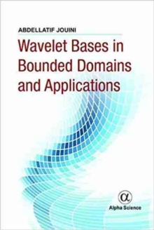 Wavelet Bases in Bounded Domains and Applications, Hardback Book Wavelet Bases in Bounded Domains and Applications, Hardback Book