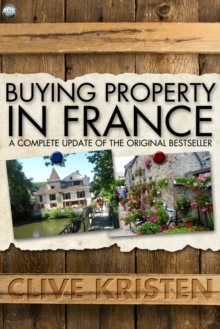 Buying Property in France : A Complete Update of the Original Bestseller