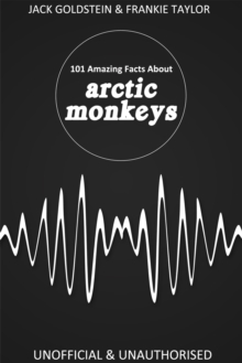 101 Amazing Facts about Arctic Monkeys