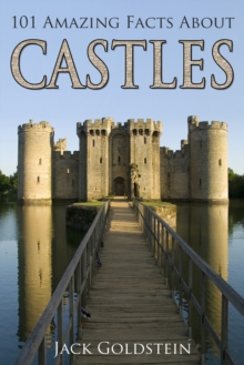 101 Amazing Facts about Castles