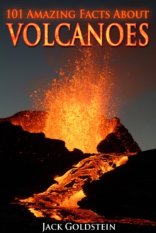 101 Amazing Facts about Volcanoes