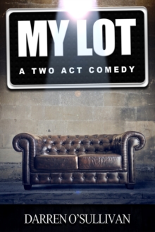 My Lot : A Two Act Comedy