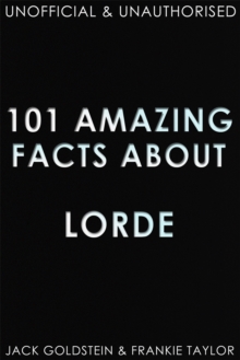 101 Amazing Facts about Lorde