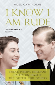 Prince Philip: I Know I Am Rude