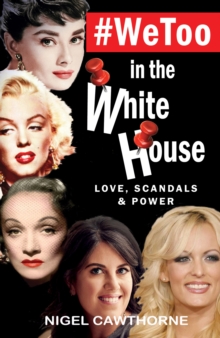#WeToo in the White House : Love, Scandals and Power, Paperback / softback Book #WeToo in the White House : Love, Scandals and Power, Paperback / softback Book