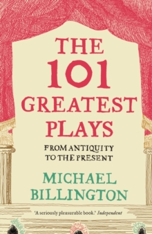 The 101 Greatest Plays : From Antiquity to the Present