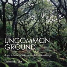 Uncommon Ground : A word-lover's guide to the British landscape