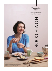 Home Cook : Over 300 Delicious Fuss-Free Recipes, Hardback Book Home Cook : Over 300 Delicious Fuss-Free Recipes, Hardback Book