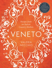 Veneto : Recipes from an Italian Country Kitchen