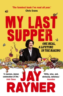 My Last Supper : One Meal, a Lifetime in the Making