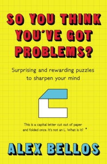 So You Think You've Got Problems? : Surprising And Rewarding Puzzles To Sharpen Your Mind