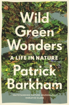 Wild Green Wonders : A Life in Nature