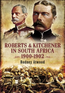 Roberts & Kitchener in South Africa, 1900-1902