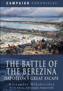 The Battle of the Berezina : Napoleon's Great Escape