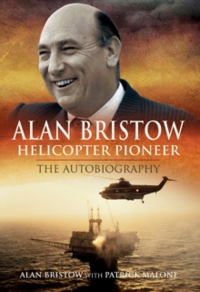 Alan Bristow, Helicopter Pioneer : The Autobiography