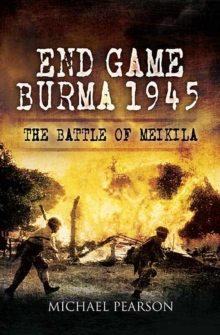 End Game Burma, 1945 : The Battle at Meikila