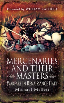 Mercenaries and their Masters : Warfare in Renaissance Italy