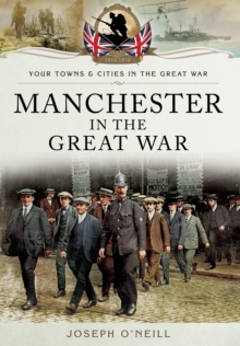 Manchester in the Great War, Paperback Book Manchester in the Great War, Paperback Book