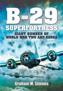 B-29 Superfortress : Giant Bomber of World War Two and Korea