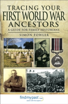 Tracing Your First World War Ancestors : A Guide for Family Historians