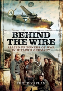 Behind the Wire : Allied Prisoners of War in Hitler's Germany