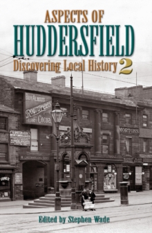 Aspects of Huddersfield 2 : Discovering Local History 2