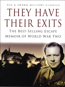 They Have Their Exits : The Best Selling Escape Memoir of World War Two