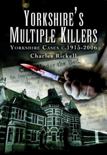 Yorkshire's Multiple Killers : Yorkshire Cases c. 1915-2006