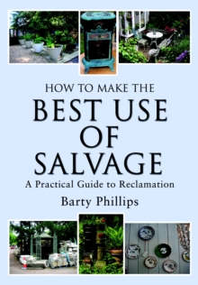 How to Make the Best Use of Salvage : A Practical Guide to Reclamation